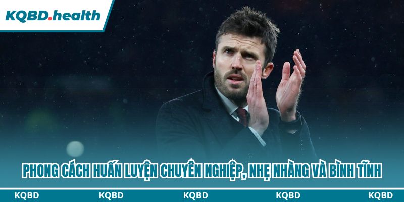 Phong cách huấn luyện chuyên nghiệp, nhẹ nhàng và bình tĩnh