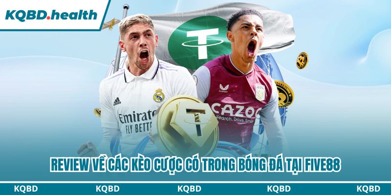 Five88 mang đến sân chơi với nhiều kèo cược bóng đá