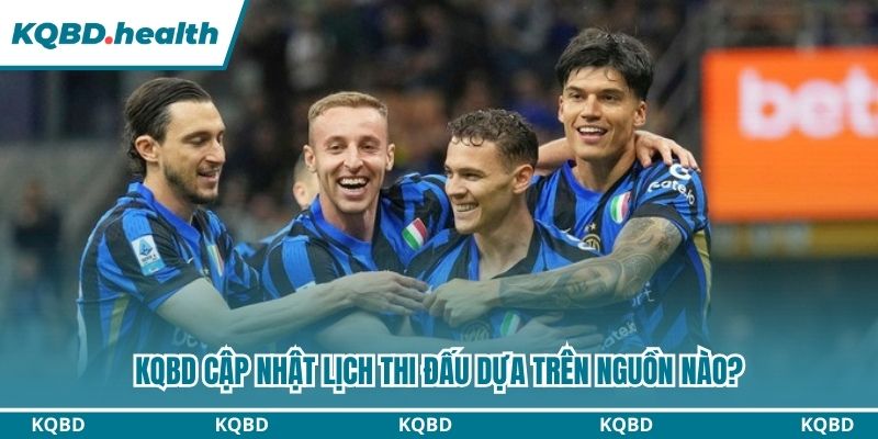 Những nguồn KQBD cập nhật lịch thi đấu