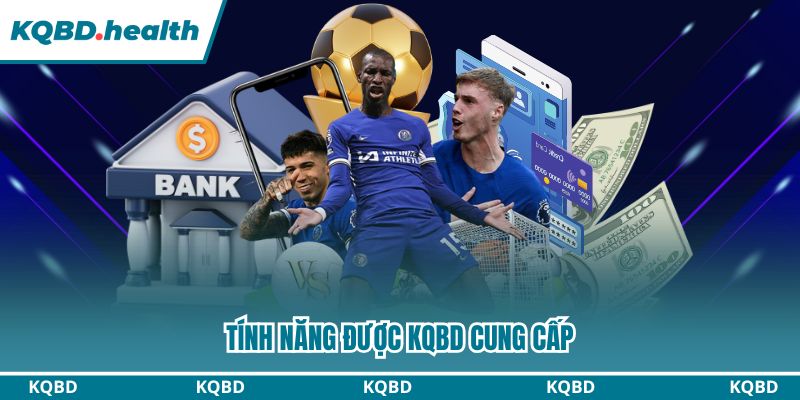 Tính năng được KQBD cung cấp