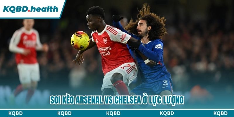 Soi kèo Arsenal vs Chelsea ở lực lượng